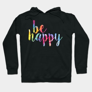 Be Happy Tie Dye Hoodie